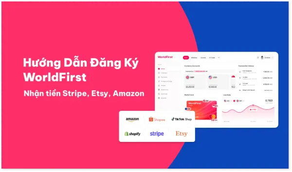 Hướng Dẫn Đăng Ký WorldFirst - Giải pháp nhận tiền cho các Startup Việt Nam