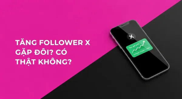 Tăng Follower X Gấp Đôi Mà Không Cần Đăng Bài Hàng Ngày? Có Thật Không?