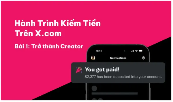 Hành Trình Kiếm Tiền Trên X.com - Bài 1: Trở thành Creator